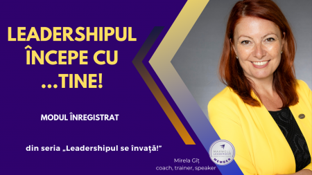 Cursuri - Leadershipul începe cu TINE! (curs înregistrat)