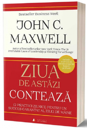 Carti - Ziua de azi contează (John C. Maxwell) - carte