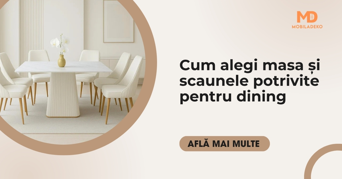 Cum alegi masa și scaunele potrivite pentru dining