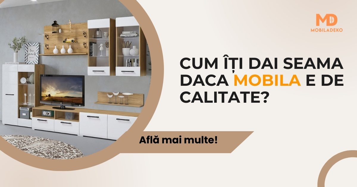 Cum îți dai seama daca mobila e de calitate?