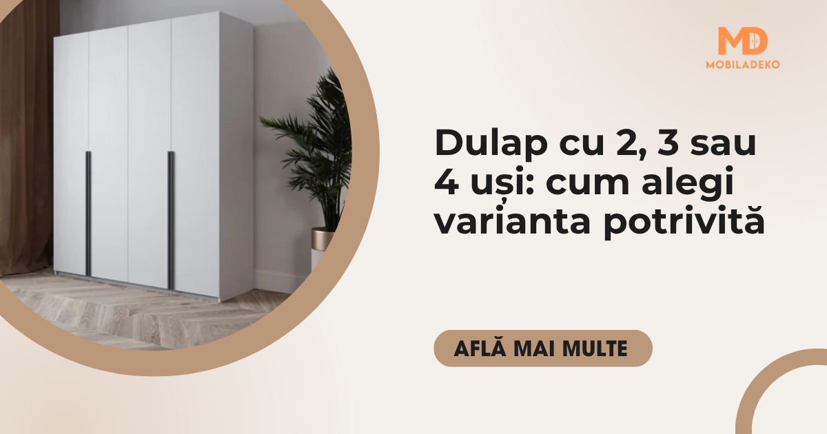 Dulap 2 uși, 3 uși sau 4 uși: care ți se potrivește