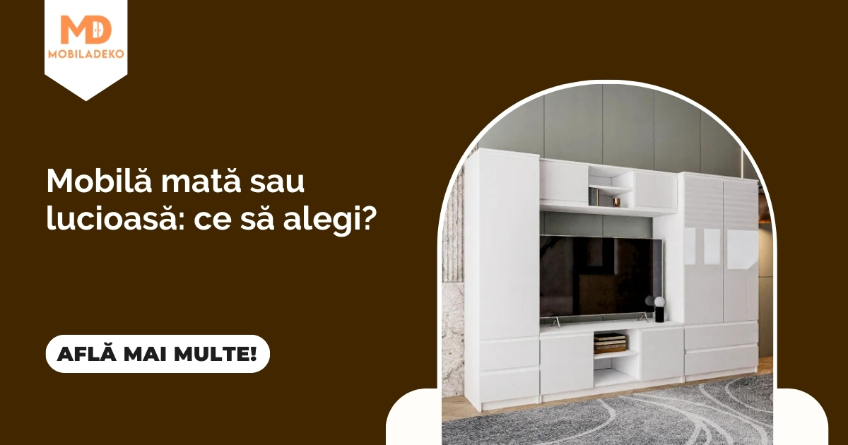 Mobilă mată sau lucioasă: ce să alegi?