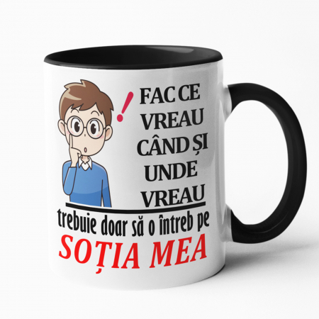 Căni personalizate - Cană personalizată - Fac ce vreau, trebuie doar să o întreb pe soția mea- Nari