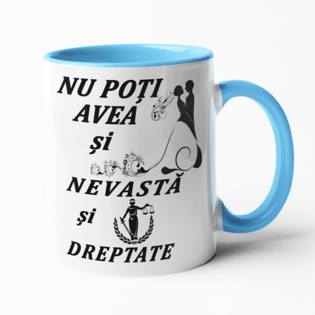 Căni personalizate - Cană personalizată - Nu poți avea si nevastă și dreptate - Nari