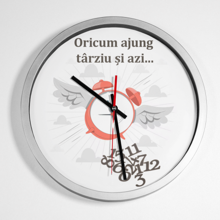 Ceasuri personalizate - Ceas personalizat - Oricum ajung târziu - NARI