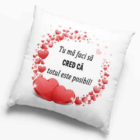Pernă personalizată - Tu mă faci să cred că totul este posibil! - Nari [2]