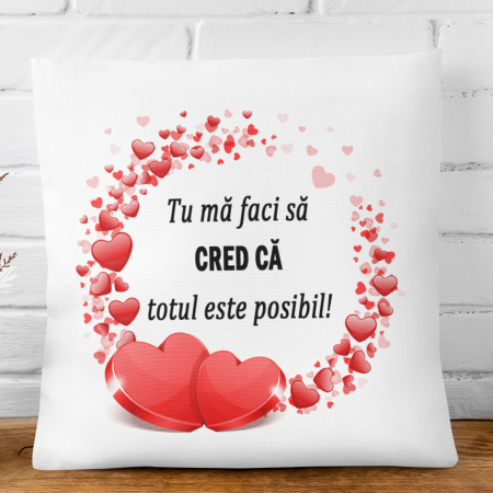 Pernă personalizată - Tu mă faci să cred că totul este posibil! - Nari [1]