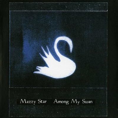 Muzica - Mazzy Star - Among My Swan - LP