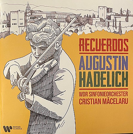 CD - Augustin Hadelich, WDR Sinfonieorchester Koln, Cristian Macelaru – Recuerdos - CD