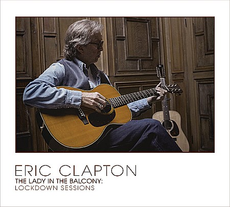 Muzica - Eric Clapton-Lady In The Balcony-Lockdown Sessions-Blu-Ray+CD