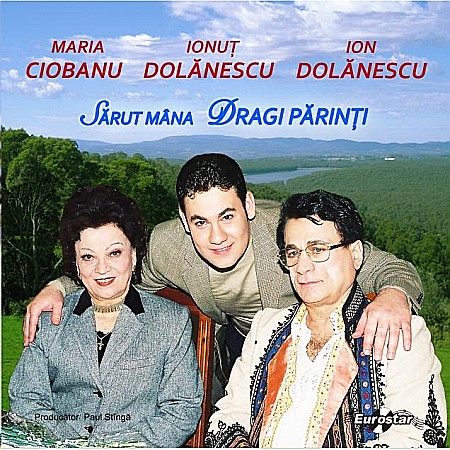Muzica - Maria Ciobanu Ionut Dolanescu Ion Dolanescu - Sarut Mana Dragi Parinti - CD