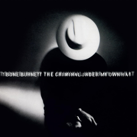 Muzica - T Bone Burnett - The Criminal Under My Own Hat - LP