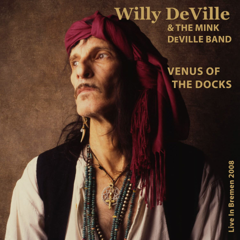 CD - Willy Deville & The Mink Devil - Venus Of The Docks Live In Bremen 2008 - CD