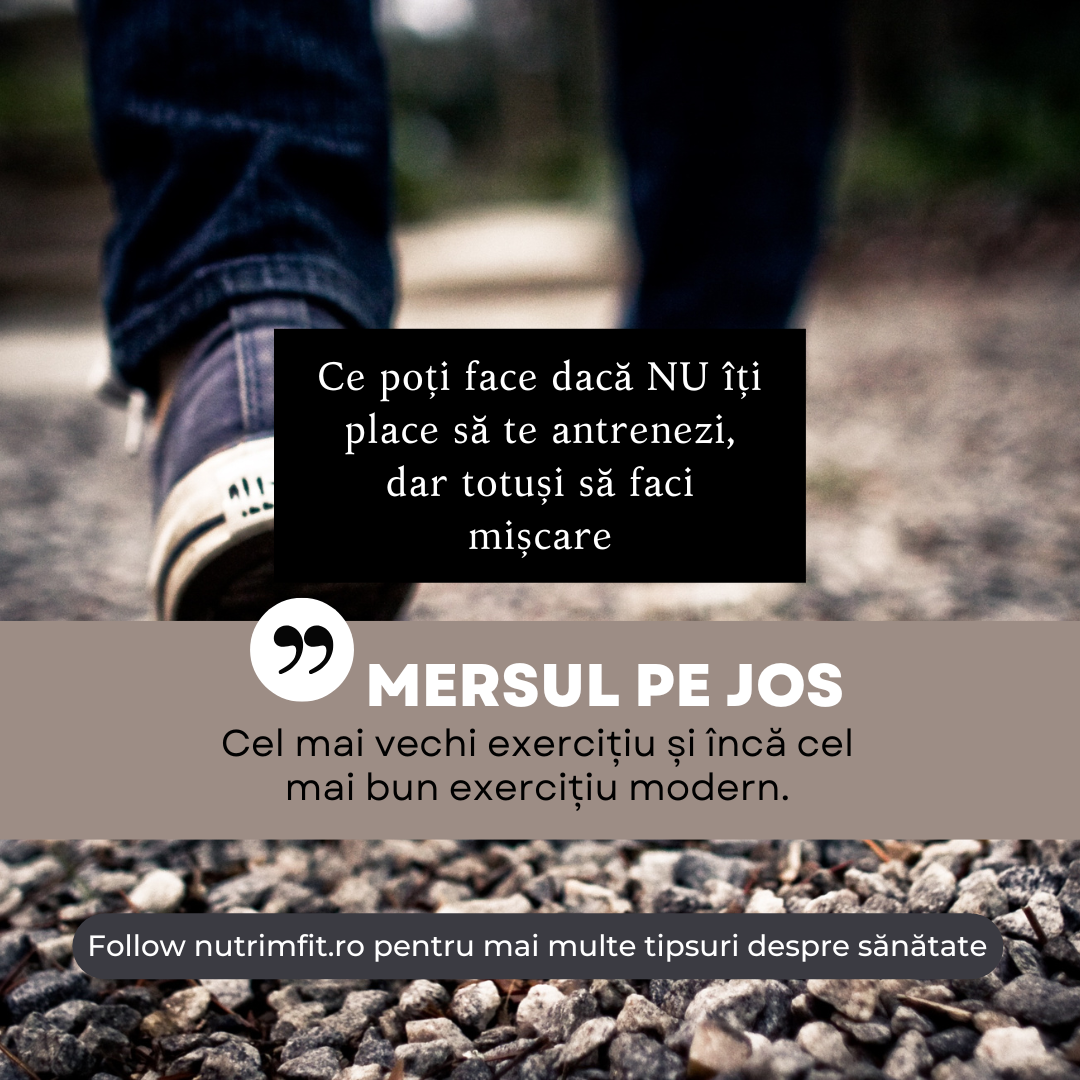 Ce poți face dacă NU îți place să te antrenezi, dar totuși să faci mișcare