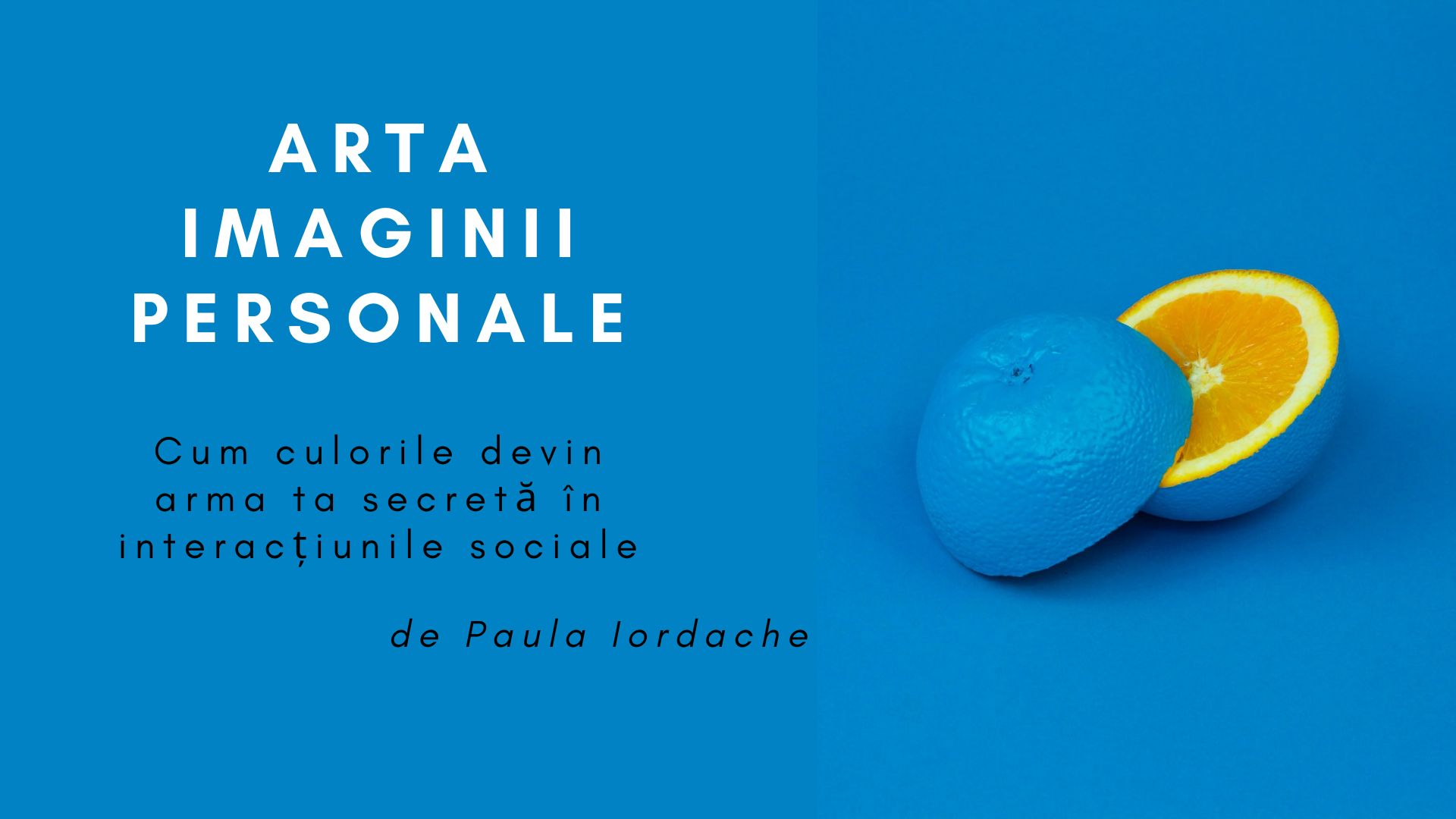 Arta imaginii personale: Cum devin culorile arma ta secretă în interacțiunile sociale