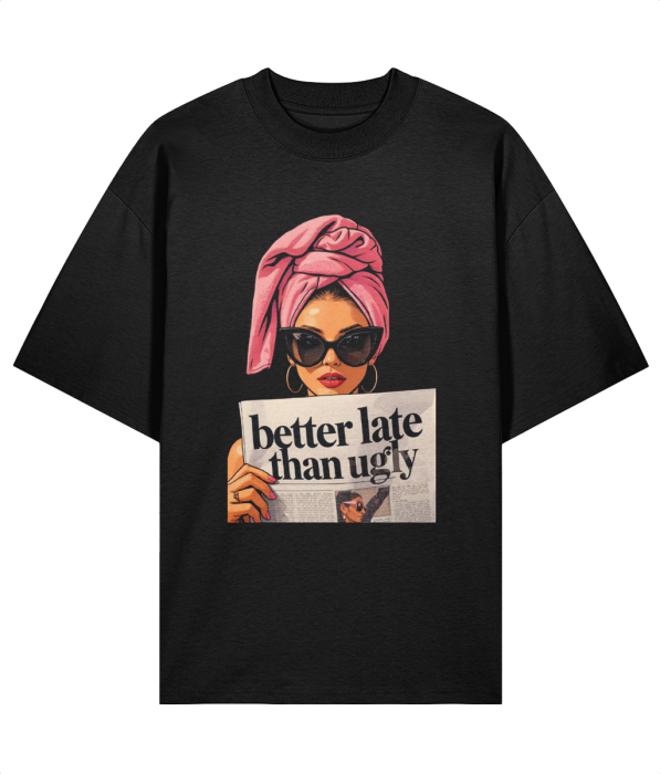 Tricou  oversized din bumbac organic Better late than ugly [4]