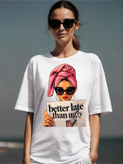 Tricou  oversized din bumbac organic Better late than ugly [3]