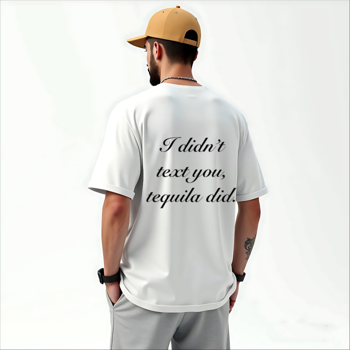 Tricou oversized  din bumbac organic I did't text you, tequila did [3]