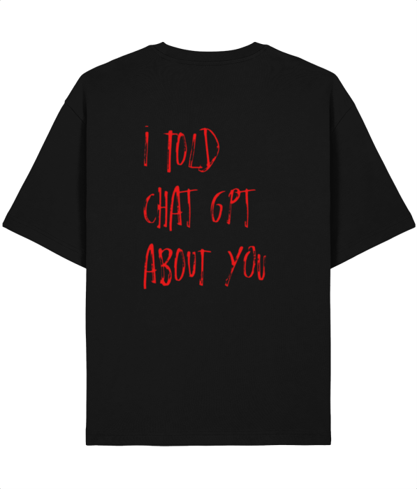 Tricou oversized  din bumbac organic I told Chat GPT [5]