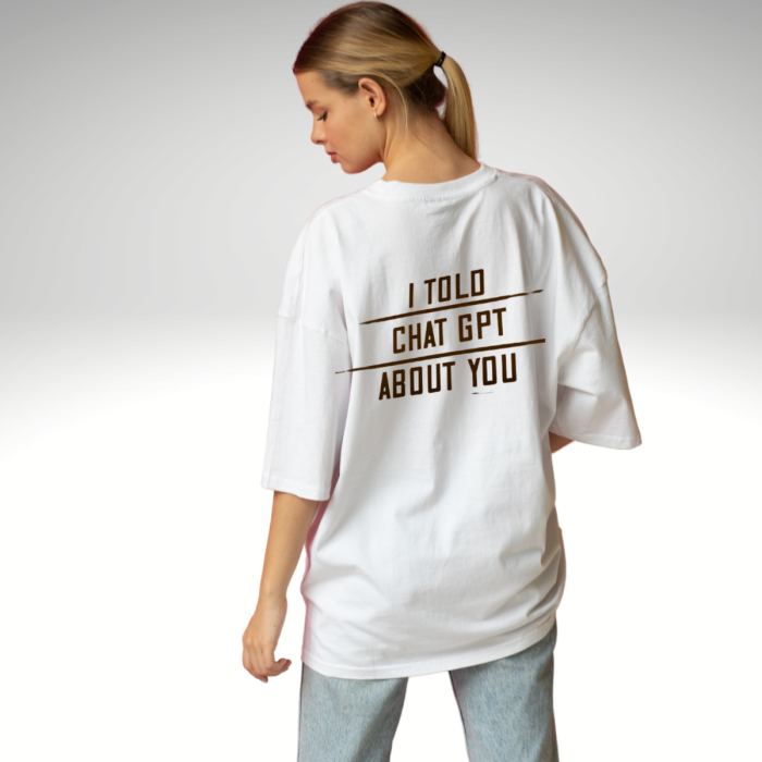 Tricou oversized din bumbac organic  I told chat GPT about you [4]