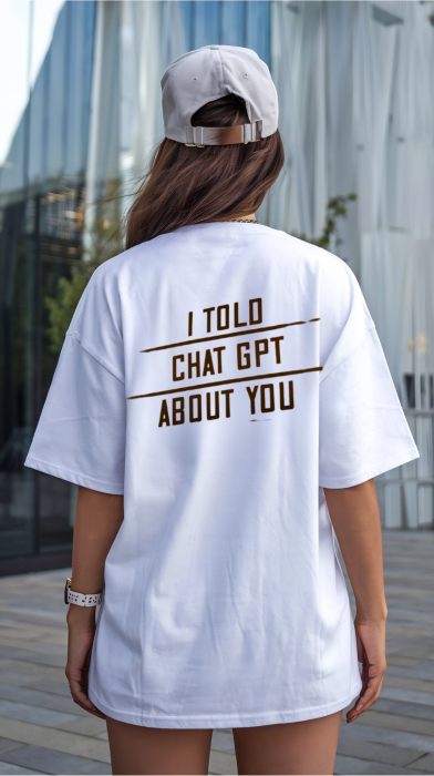 Tricou oversized din bumbac organic  I told chat GPT about you [3]