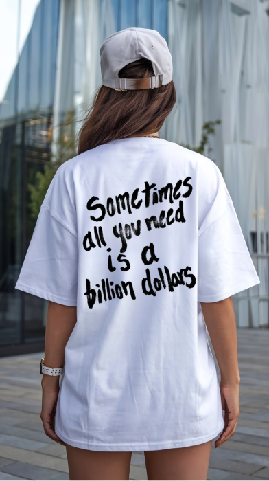 Tricou oversized  din bumbac organic Sometimes all you need is a billion dollars [3]