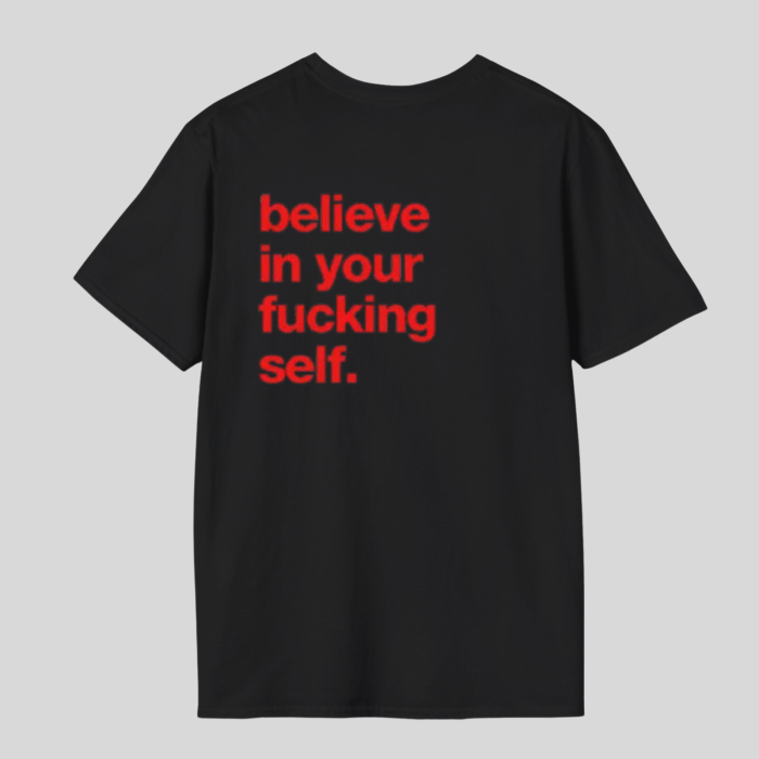 Tricou unisex din bumbac 100% Believe in your fucking self [4]