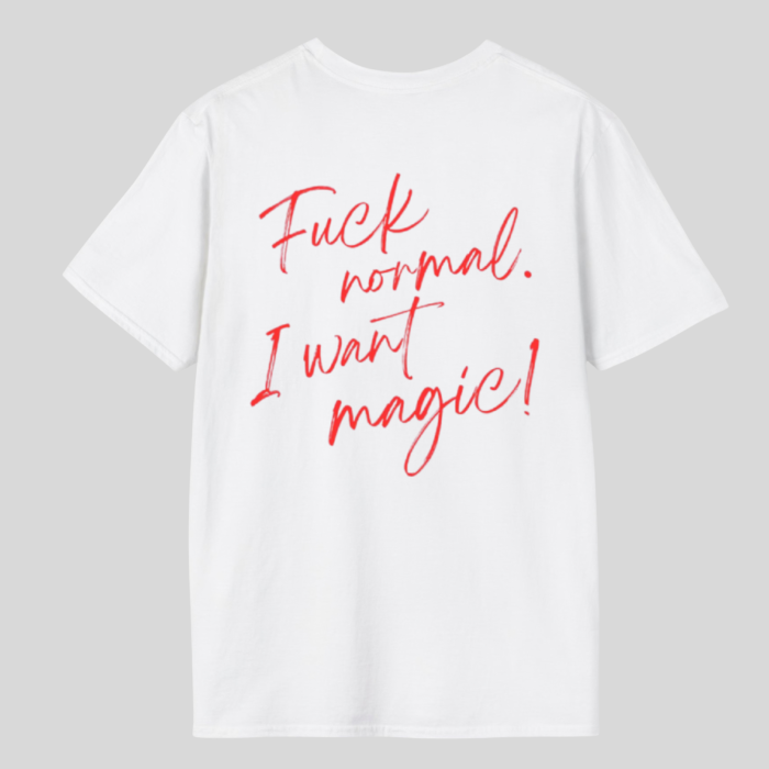 Tricou unisex din bumbac 100% Fuck normal, I want magic [5]