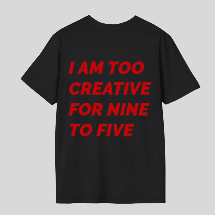 Tricou unisex din bumbac 100% I'm too creative for  nine to five [2]
