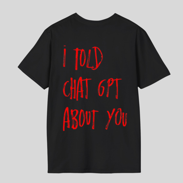 Tricou Unisex  Din Bumbac 100% I told Chat GPT [6]