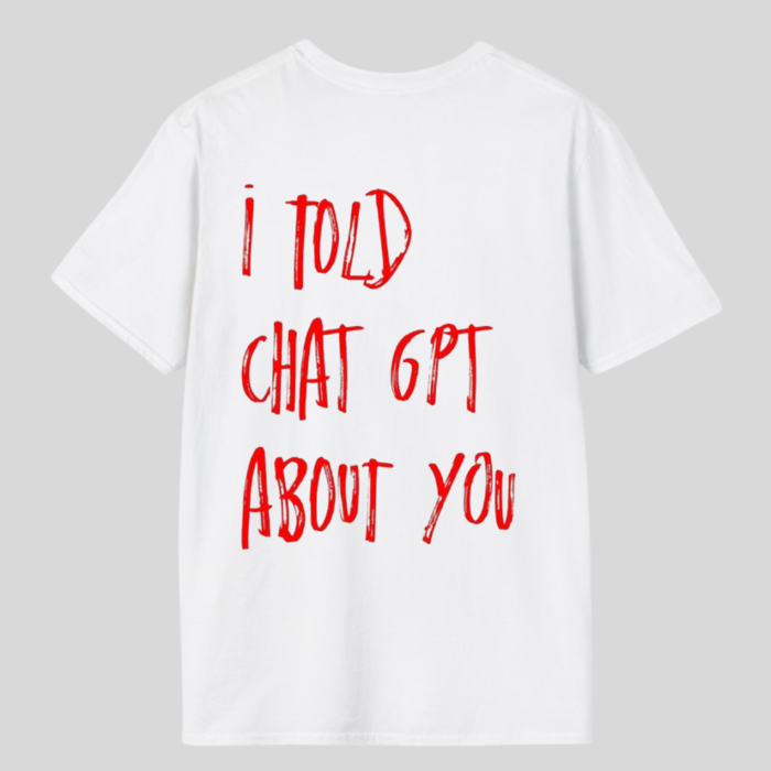Tricou Unisex  Din Bumbac 100% I told Chat GPT [2]