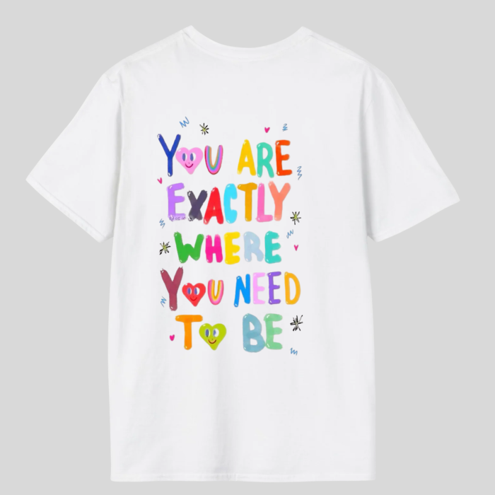 Tricou Unisex  Din Bumbac 100%You are exactly where you need to be [2]