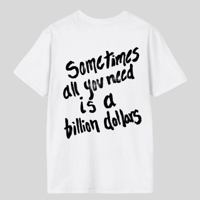 Tricou Unisex  Din Bumbac 100%  Sometimes all you need is a billion dollars [2]