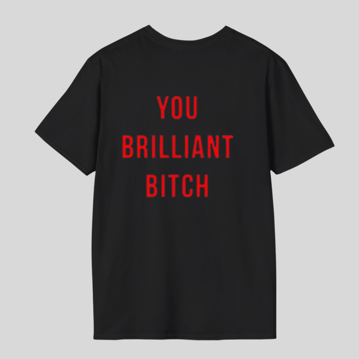 Tricou unisex din bumbac 100% You brilliant bitch [4]