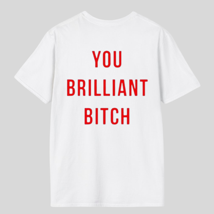 Tricou unisex din bumbac 100% You brilliant bitch [2]