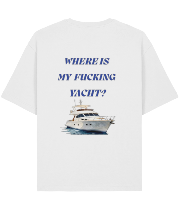 Tricou Unisex Relaxed Din Bumbac Organic Where is my fucking yacht? [2]