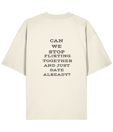 Tricouri unisex - Tricou oversized din bumbac organic  Can you stop flirting