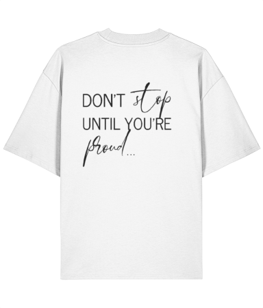 Tricouri unisex - Tricou oversized  din bumbac organic  Don't  stop until you are proud