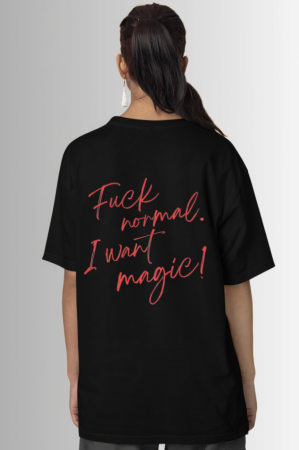 TRICOURI UNISEX - Tricou unisex din bumbac 100% Fuck normal, I want magic