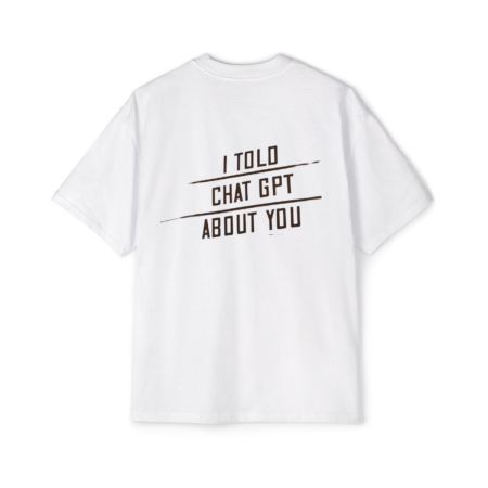 Tricouri pentru barbati - Tricou oversized din bumbac organic  I told chat GPT about you