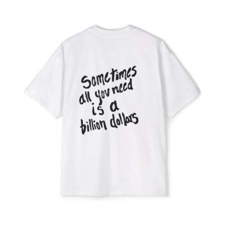Tricouri unisex - Tricou oversized  din bumbac organic Sometimes all you need is a billion dollars