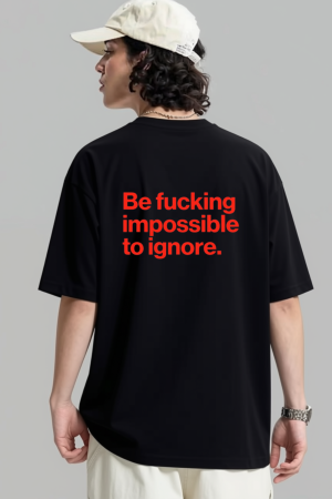 TRICOURI UNISEX - Tricou Unisex  Din Bumbac 100% Be fucking Impossible to ignore