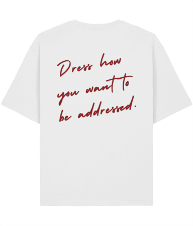 Tricouri pentru barbati - Tricou Unisex Relaxed Din Bumbac Organic Dress how you want to addressed