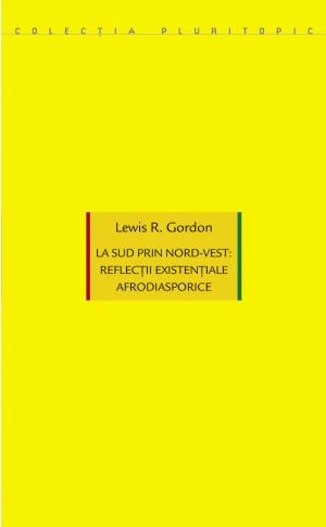La sud prin Nord-vest: reflecții existențiale afrodiasporice (Lewis R. Gordon) [1]