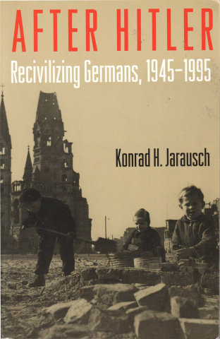 Produse - After Hitler. Recivilizing Germans, 1945-1995 (Konrad H. Jarausch)