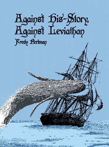 Cărți - Against history, against Leviathen! (Fredy Perlman)