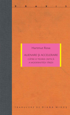 Cărți - Alienare și accelerare (Hartmut Rosa)