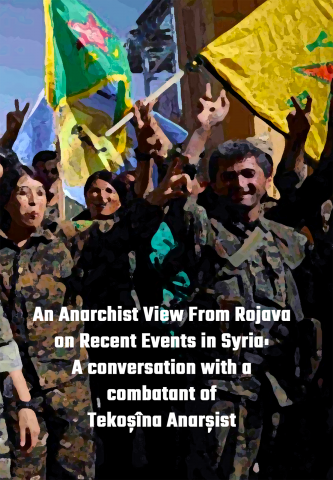 Cărticele și broșuri - An anarchist view from Rojava on recent events in Syria (Tekoșîna Anarșist)