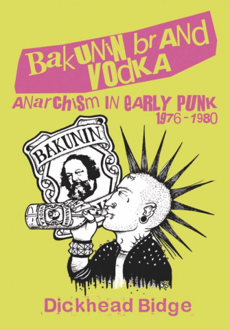 Cărticele și broșuri - Bakunin and vodka. Anarchism in early punk 1976-1980 (Bickhead Bidge)