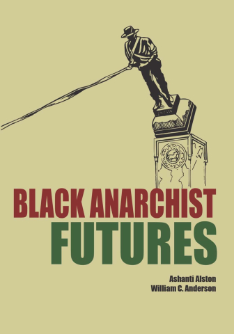 Cărticele și broșuri - Black anarchist futures (Askanti Alston, William C. Anderson)